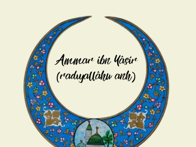 Cennetin Özlediği Sahabî: Ammar ibn Yâsir
